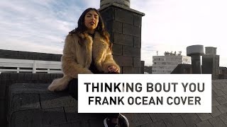 Thinking bout you - Frank Ocean  |  África Adalia Cover