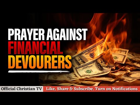 PRAYER AGAINST FINANCIAL DEVOURERS | Spiritual Warfare Prayers
