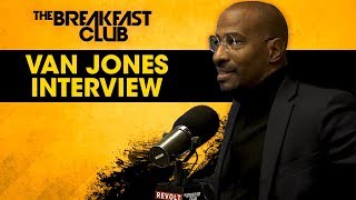 Van Jones Talks #REFORM Alliance, The Black Agenda, Personal Life + More