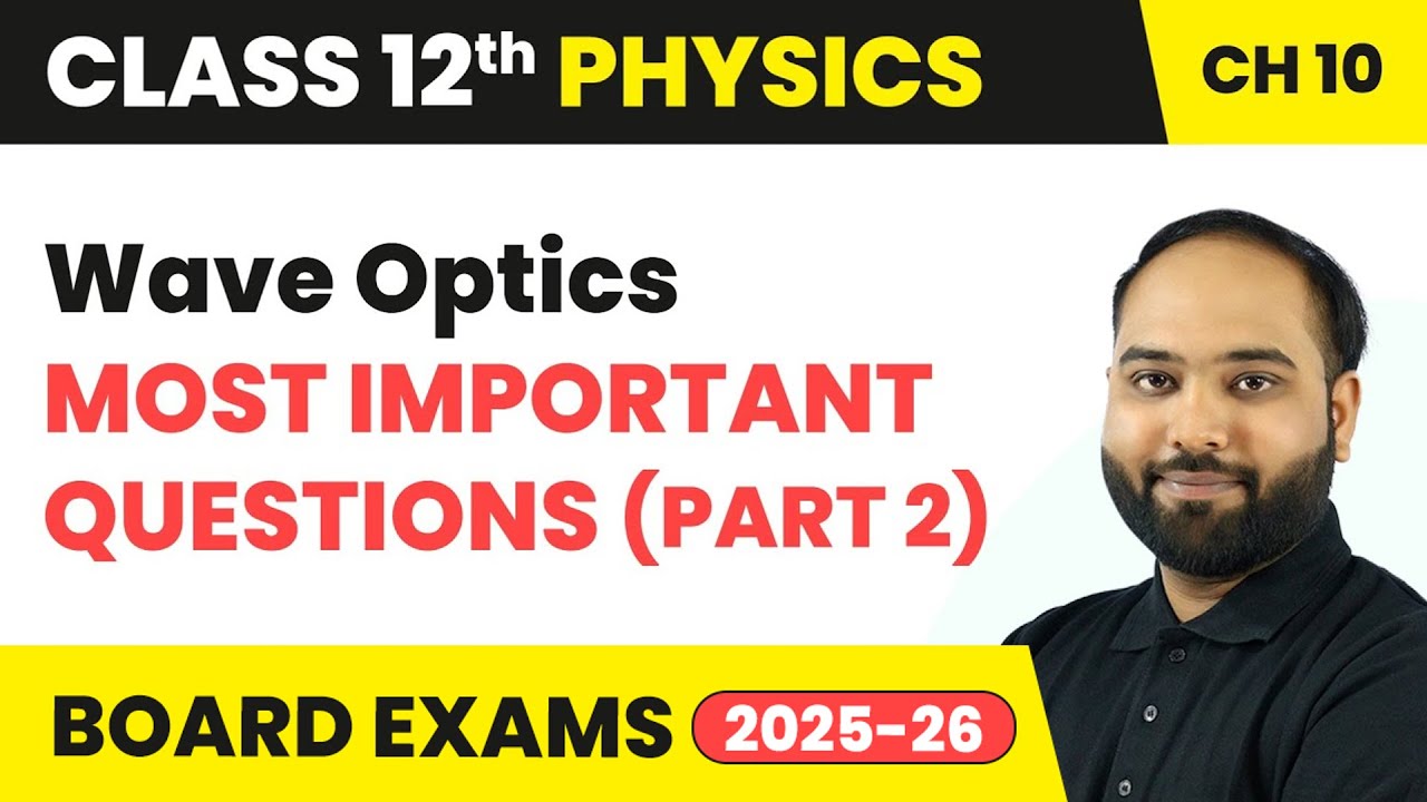 Wave Optics - Most Important Questions (Part 2) | Class 12 Physics Chapter 10 | CBSE 2024-25