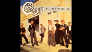 Chicago - Will You Still Love Me - single version - 1986