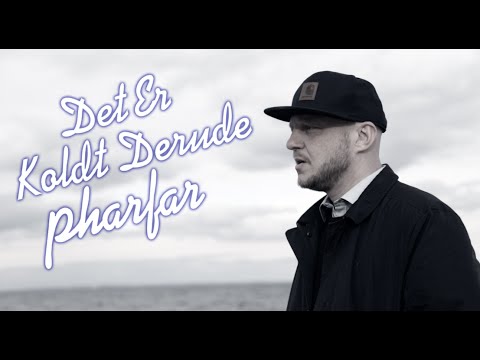 Pharfar -  Det Er Koldt Derude