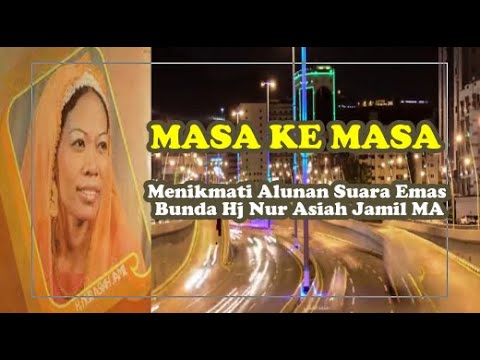 MASA KE MASA | Lagu Hits Bunda Drs.Hj Nur Asiah Jamil MA
