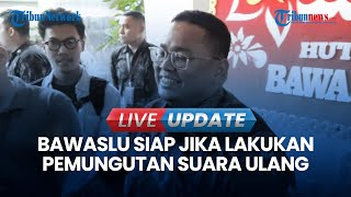 VIDEO Bawaslu Siap Jalani Putusan MK, Termasuk Jika Lakukan Pemungutan Suara Ulang