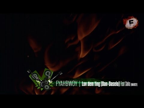 FYAHBWOY -  Luv dem ting Feat Suku (Ward21) - ( LYRICS VIDEO )