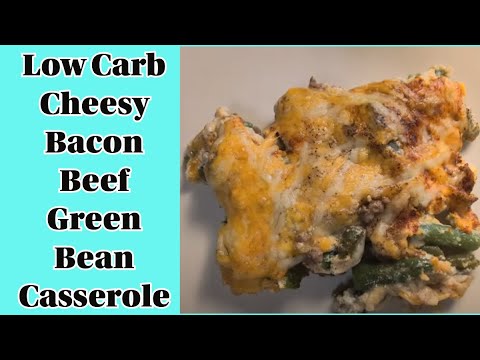 Cheesy Bacon Beef Green Bean Casserole #lowcarbrecipes #keto