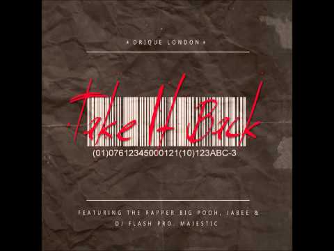Drique London -Take It Back ft. Jabee, Rapper Big Pooh, Dj Flash (Prod. Majestic)