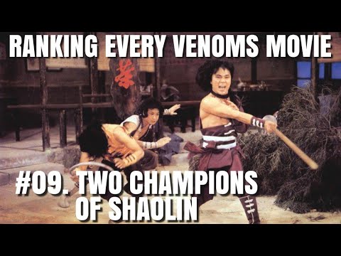 RANKING EVERY VENOMS MOVIE: #09. Two Champions of Shaolin