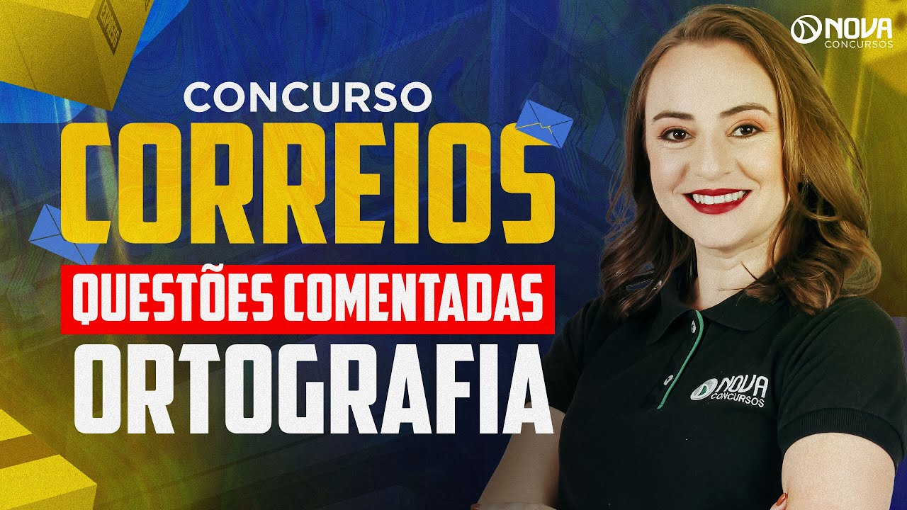 CONCURSO CORREIOS NÍVEL MÉDIO 2024: QUESTÕES COMENTADAS ORTOGRAFIA