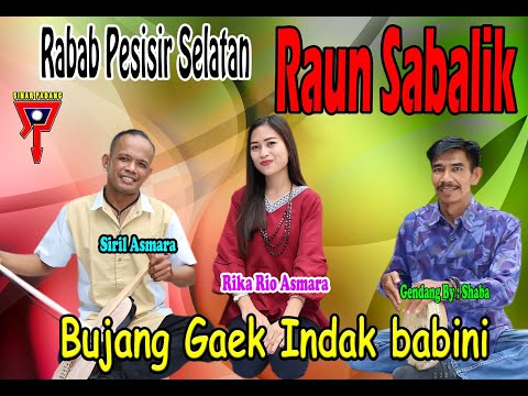 SIRIL ASMARA Feat RIKA RIO ASMARA - BUJANG GAEK INDAK BABINI - RAUN SABALIK