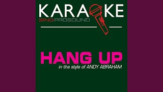 Hang Up (Karaoke with Background Vocal) (In the Style of Andy Abraham)