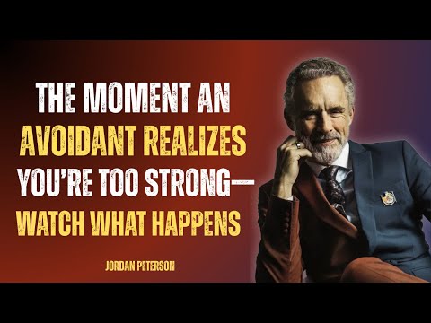 The Moment an Avoidant Realizes You’re Too Strong—Watch What Happens | Jordan Peterson Motivational