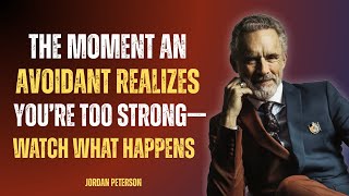The Moment an Avoidant Realizes You’re Too Strong—Watch What Happens | Jordan Peterson Motivational