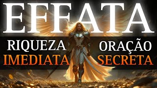 ORAÇÃO SECRETA DA FORTUNA COM O PODER DE EFFATÁ: RIQUEZA DURADOURA À SUA MÃO! ✨💰