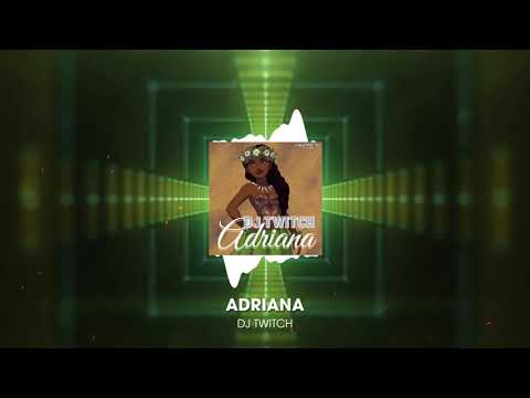 Dj Twitch - Adriana