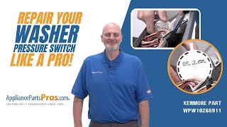 How to Replace a Kenmore Washer Pressure Switch WPW10268911