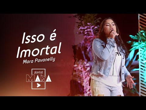 Isso É Imortal - Mara Pavanelly