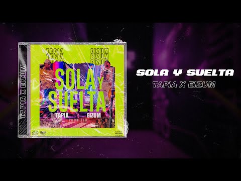 TAPIA Feat Eizum - SOLA Y SUELTA (prod ZEØ)