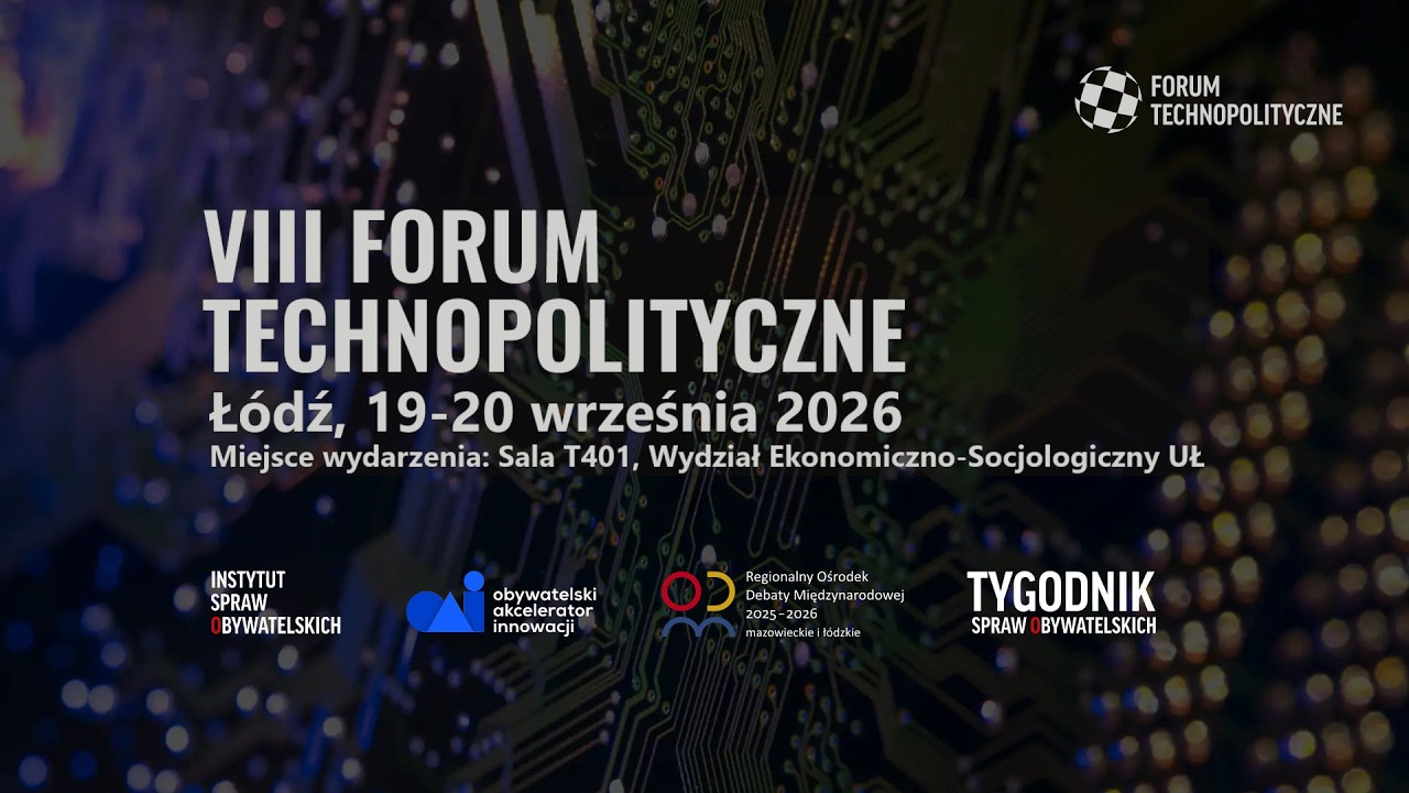 Czy technologia służy Tobie, czy Ty technologii?: VIII Forum Technopolityczne 2026 – Weź udział!