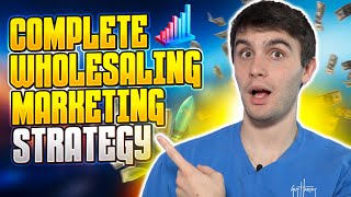 A Complete Wholesaling Marketing Strategy In 10 Minutes