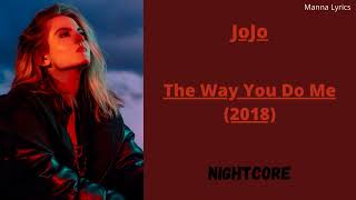 The Way You Do Me (2018) ~ JoJo (Nightcore)