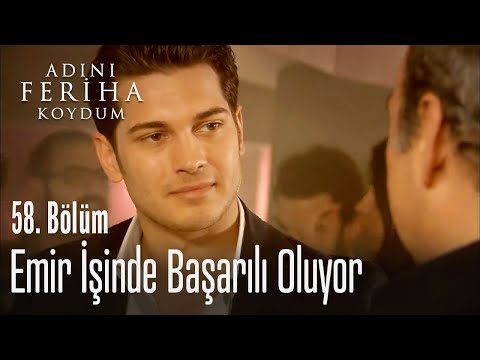 Emir işinde başarılı oluyor - Adını Feriha Koydum 58. Bölüm