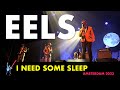 EELS   - I Need Some Sleep (Live in Amsterdam 2023) 4K