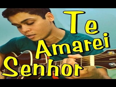 Te Amarei Senhor video
