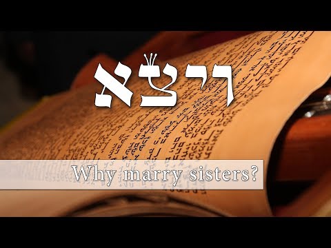 Parashat Vayeitzei - Why did Yaakov marry two sisters and what can we learn from this?  Rabbi Anava
