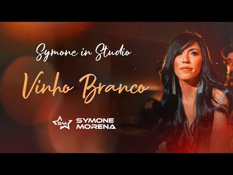 SIMONE MORENA | VINHO BRANCO - AUDIOVISUAL SYMONE IN STUDIO