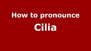 How to pronounce Cilia