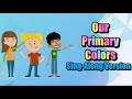OUR PRIMARY COLORS Primary Song Lyrics