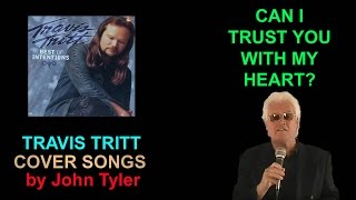 Travis Tritt - Can I Trust You With My Heart - sung by John Tyler