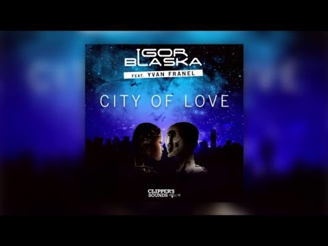 Igor Blaska Feat. Yvan Franel - City Of Love (HouseMadness Remix) - Official Audio