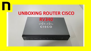 ROUTER CISCO RV340  | UNBOXING, REVIEW y CARACTERISTICAS