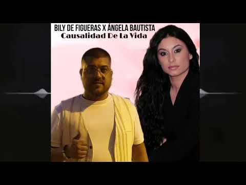 Bily De Figueras X Ángela Bautista - Causalidad De La Vida