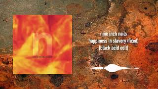Nine Inch Nails - Happiness in Slavery [Black Acid Edit]