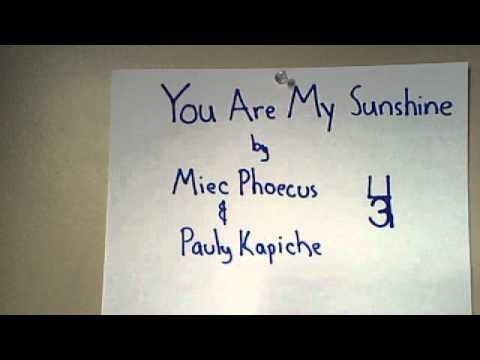 You Are My Sunshine- Miec Phoecus and Pauly Kapiche