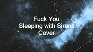 Fuck you - Sleeping with Sirens [cover]