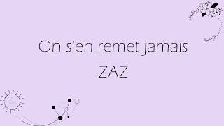 Zaz - On s&#39;en remet jamais |letra y subtítulos|