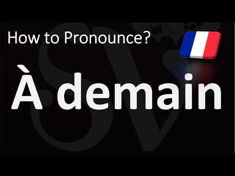 How to Pronounce À demain (See you tomorrow) in French?