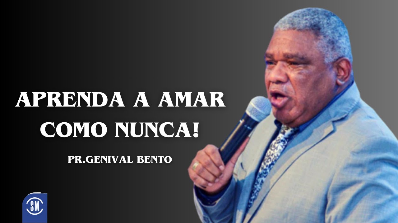 APRENDA A AMAR COMO NUNCA! PR GENIVAL BENTO