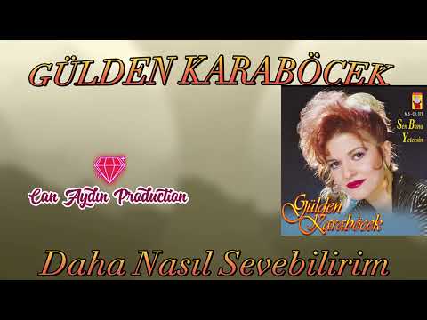 Seni Daha Nasıl Sevebilirim Gülden Karaböcek