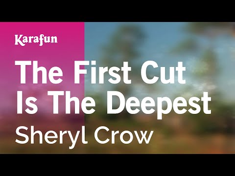 The First Cut Is the Deepest - Sheryl Crow | Karaoke Version | KaraFun