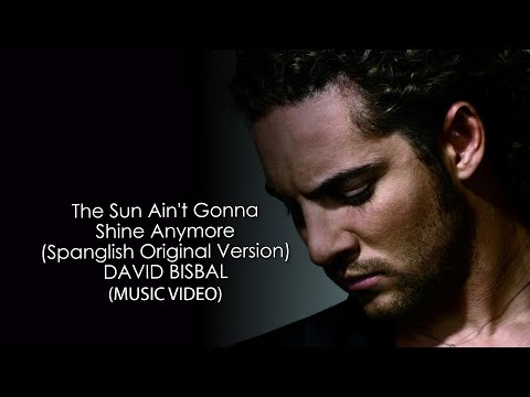 Videoclip de The Sun Ain't Gonna Shine Anymore (Spanglish Original Version) — David Bisbal