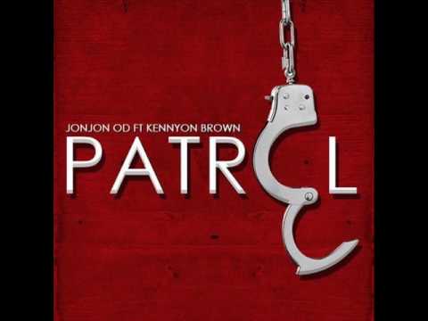 JonJon OD - Patrol (Feat. Kennyon Brown)