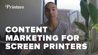 Content Marketing for Screen Printing Shops