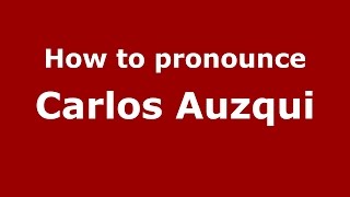 How to pronounce Carlos Auzqui
