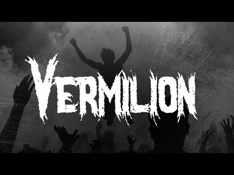 Slipknot - Vermilion / Lyrics