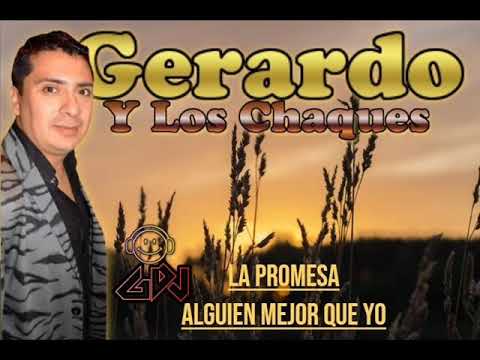 Gerardo y Los Chaqués - La Promesa/Alguien mejor que Yo
